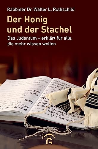 Der Honig und der Stachel: Das Judentum - erklärt für alle, die mehr wissen wollen von Guetersloher Verlagshaus
