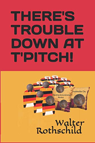 THERE'S TROUBLE DOWN AT T'PITCH!