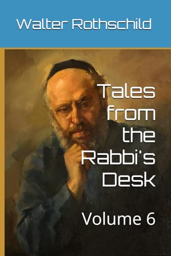 Tales from the Rabbi's Desk: Volume 6
