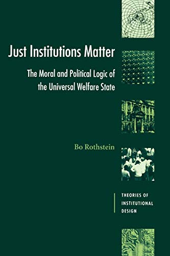 Just Institutions Matter: The Moral and Political Logic of the Universal Welfare State (Theories of Institutional Design) von Cambridge University Press
