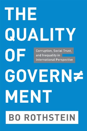 The Quality of Government: Corruption, Social Trust, and Inequality in International Perspective The Quality of Government: Corruption, Social Trust, and Inequality in International Perspective