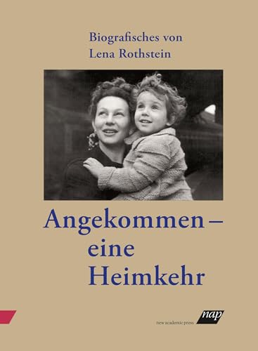 Angekommen – eine Heimkehr: Biografisches von Lena Rothstein