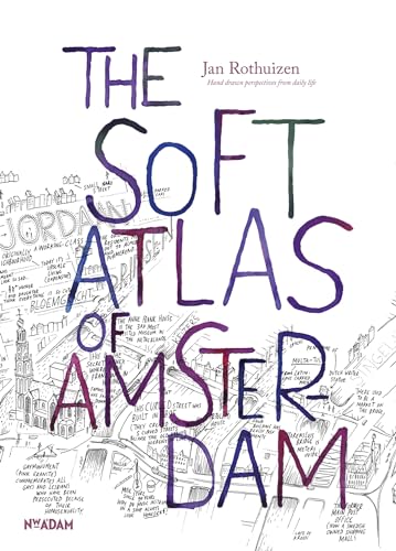 The Soft Atlas of Amsterdam: Hand drawn perspectives from daily life von Nieuw Amsterdam