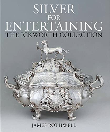 Silver for Entertaining: The Ickworth Collection (National Trust Series)