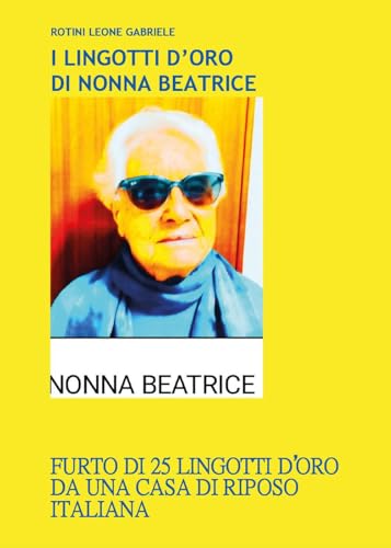 I lingotti d'oro di nonna Beatrice von Youcanprint