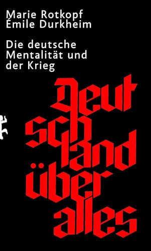 Deutschland über alles: Die deutsche Mentalität und der Krieg von Matthes & Seitz Berlin