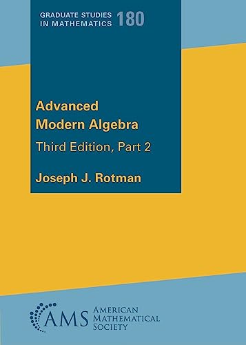 Advanced Modern Algebra: Part 2 (Graduate Studies in Mathematics, 180) von American Mathematical Society