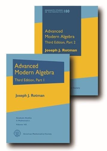Advanced Modern Algebra: Third Edition, Parts 1 and 2 (Graduate Studies in Mathematics, Band 165)