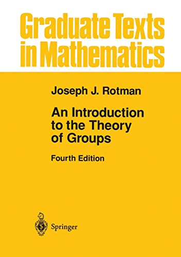 An Introduction to the Theory of Groups (Graduate Texts in Mathematics, Band 148)
