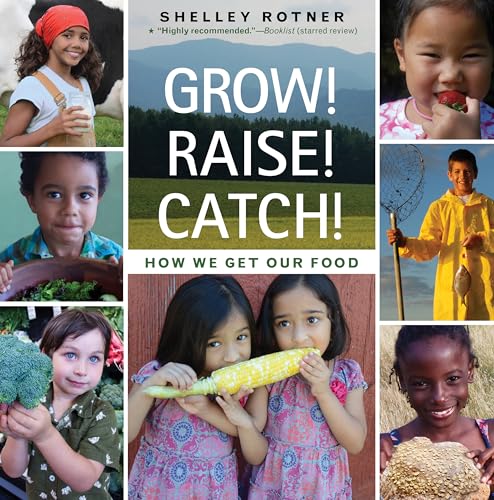 Grow! Raise! Catch!: How We Get Our Food