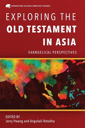 Exploring the Old Testament in Asia: Evangelical Perspectives (Foundations in Asian Christian Thought) von Langham Global Library