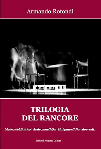 Trilogia del rancore. Medea del Baltico; Andromac(hi)a; Hai paura? Non dovresti (Luci sul palco) von Progetto Cultura