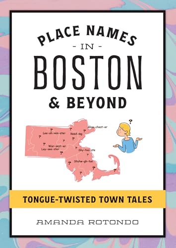 Place Names in Boston & Beyond: Tongue-Twisted Town Tales von History Press