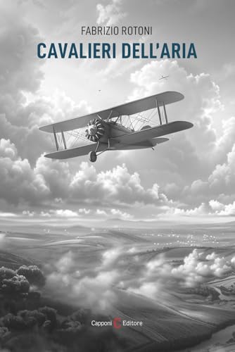 Cavalieri dell'aria (Narrativa) von Capponi Editore
