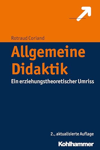 Allgemeine Didaktik: Ein erziehungstheoretischer Umriss von Kohlhammer