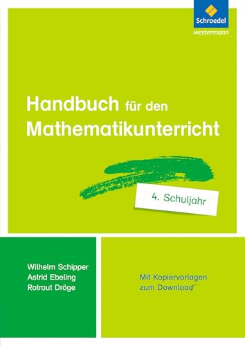 Handbuch für den Mathematikunterricht an Grundschulen: 4. Schuljahr (Handbücher Mathematik: für den Mathematikunterricht an Grundschulen - Ausgabe 2015 ff.) von Schroedel Verlag GmbH