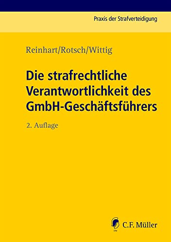 Die strafrechtliche Verantwortlichkeit des GmbH-Geschäftsführers (Praxis der Strafverteidigung)