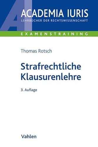 Strafrechtliche Klausurenlehre (Academia Iuris - Examenstraining)