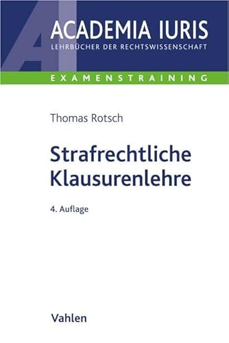 Strafrechtliche Klausurenlehre (Academia Iuris - Examenstraining) von Vahlen