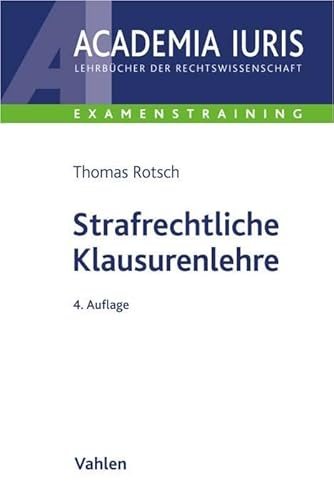 Strafrechtliche Klausurenlehre (Academia Iuris - Examenstraining) von Vahlen Franz GmbH