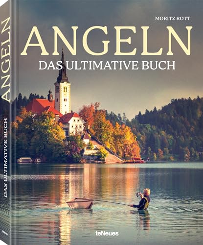 Angeln - Das ultimative Buch: The Ultimate Book von teNeues Verlag GmbH