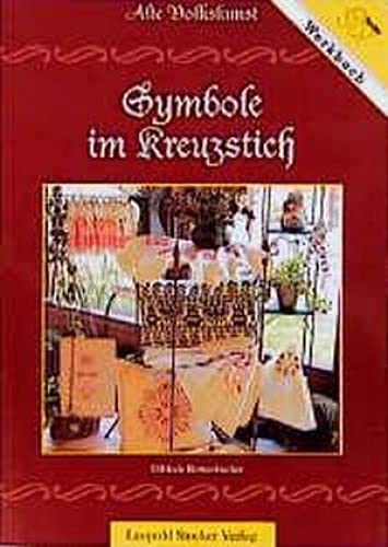 Symbole im Kreuzstich: Alte Volkskunst - Ein Werkbuch von Stocker Leopold Verlag