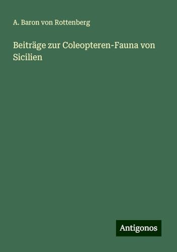 Beiträge zur Coleopteren-Fauna von Sicilien von Antigonos Verlag