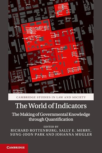 The World of Indicators: The Making of Governmental Knowledge Through Quantification (Cambridge Studies in Law and Society) von Cambridge University Press