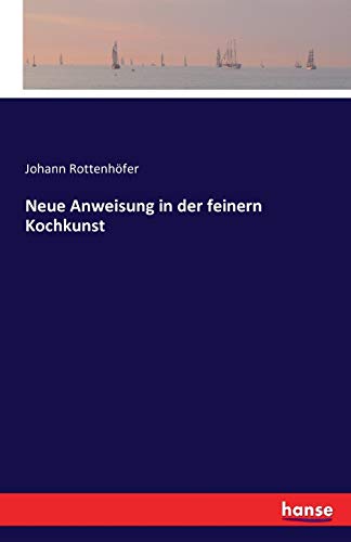 Neue Anweisung in der feinern Kochkunst