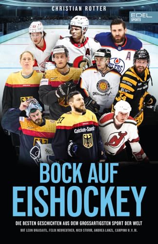 Bock auf Eishockey: Die besten Geschichten aus dem großartigsten Sport der Welt mit Beiträgen von u.a. Leon Draisaitl, Moritz Seider, Felix Neureuther, Campino von Edel Sports - ein Verlag der Edel Verlagsgruppe
