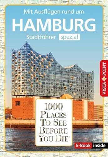 1000 Places To See Before You Die (E-Book inside): Stadtführer Hamburg spezial: 1000 Places To See Before You Die. Die besten Tipps & Highlights. Mit Stadtplan