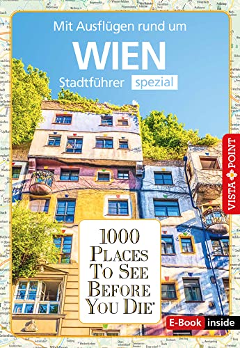 1000 Places To See Before You Die: Stadtführer Wien spezial (E-Book inside): 1000 Places To See Before You Die. Die besten Tipps & Highlights. Mit Stadtplan