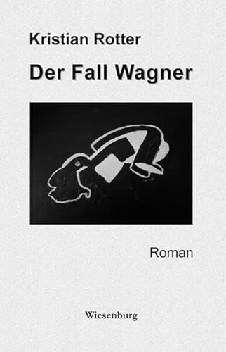 Der Fall Wagner: Roman von Wiesenburg