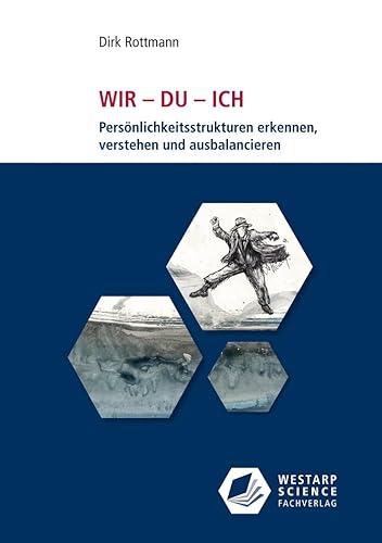 WIR – DU – ICH: Persönlichkeitsstrukturen erkennen, verstehen und ausbalancieren von Westarp