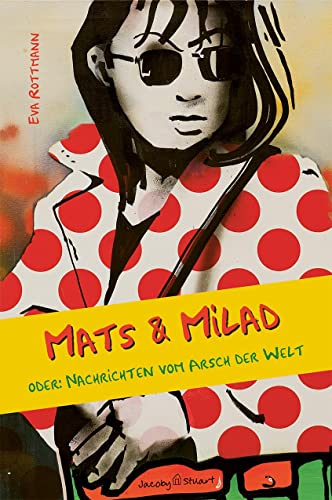 Mats & Milad: oder: Nachrichten vom Arsch der Welt