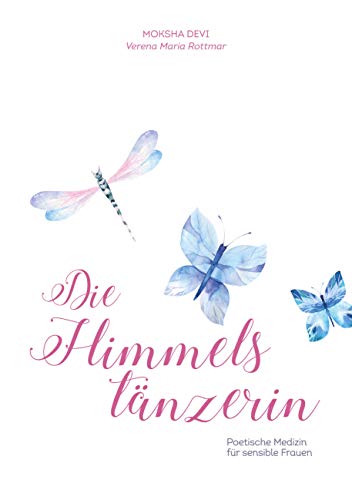 Die Himmelstänzerin: Poetische Medizin für sensible Frauen