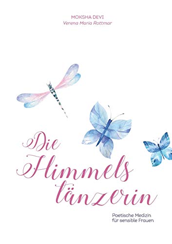 Die Himmelstänzerin: Poetische Medizin für sensible Frauen