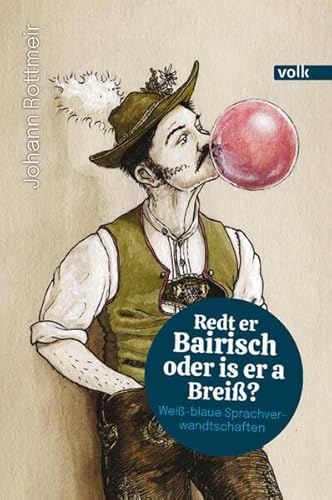 Redt er Bairisch oder is er a Breiß?: Weiß-blaue Sprachverwandtschaften