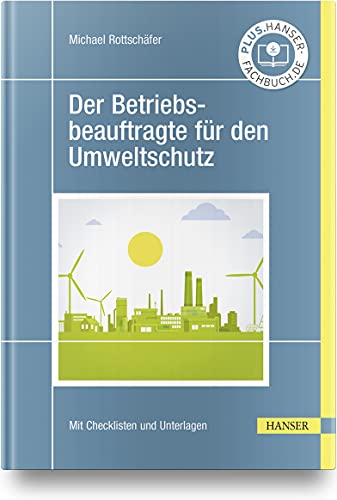 Der Betriebsbeauftragte für den Umweltschutz (Praxisreihe Qualität) von Carl Hanser Verlag GmbH & Co. KG