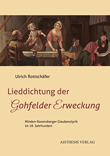 Lieddichtung der Gohfelder Erweckung: Minden-Ravensberger Glaubenslyrik im 18. Jahrhundert (Veröffentlichungen der Literaturkommission für Westfalen) von Aisthesis
