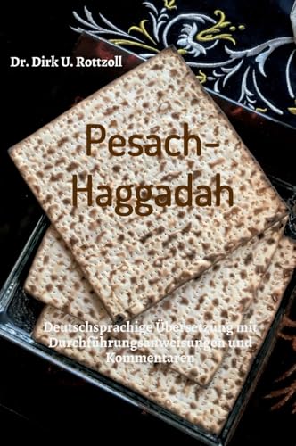 Pesach-Haggadah: Deutschsprachige Übersetzung mit Durchführungsanweisungen und Kommentaren