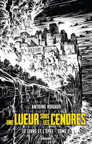 Le Livre et l'Épée, T2 : Une lueur sous les cendres von BRAGELONNE