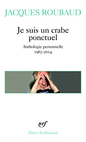 JE SUIS UN CRABE PONCTUEL. ANTHOLOGIE PERSONELLE 1967-2014: anthologie personnelle, 1967-2014