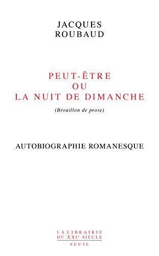 Peut-être ou La Nuit de dimanche: (Brouillon de prose) von Seuil