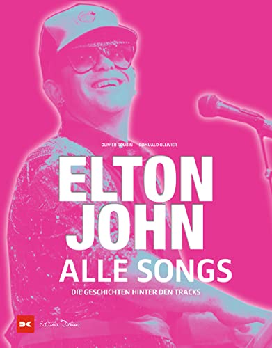 Elton John - Alle Songs: Die Geschichten hinter den Tracks