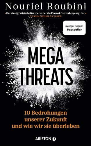 Megathreats: 10 Bedrohungen unserer Zukunft – und wie wir sie überleben - »Der einzige Wirtschaftsexperte, der die Finanzkrise vorhergesagt hat.« Nassim Nicholas Taleb von Ariston