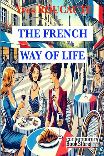 The French Way of Life: The secret of the magic potion von Contemporary Bookstore
