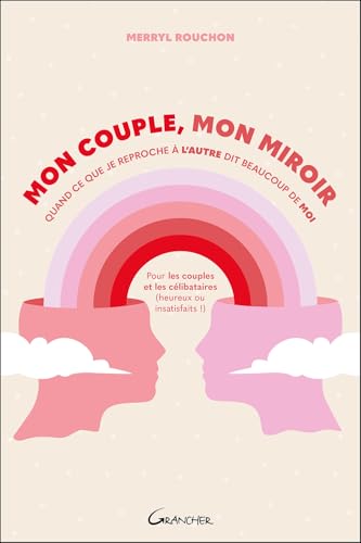 Mon couple, mon miroir – Quand ce que je reproche à l'autre dit beaucoup de moi Mon couple, mon miroir – Quand ce que je reproche à l'autre dit beaucoup de moi von GRANCHER