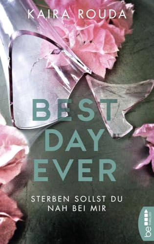 Best Day Ever - Sterben sollst Du nah bei mir: Sterben sollst Du nah bei mir von beTHRILLED