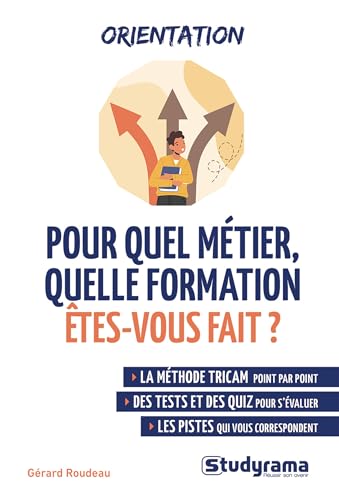 Pour quel métier, quelle formation êtes-vous fait ?: La méthode TRICAM point par point, des tests et des quiz pour s'évaluer, les pistes qui vous correspondent Pour quel métier, quelle formation êtes-vous fait ?: La méthode TRICAM point par point, des tests et des quiz pour s'évaluer, les pistes qui vous correspondent von STUDYRAMA